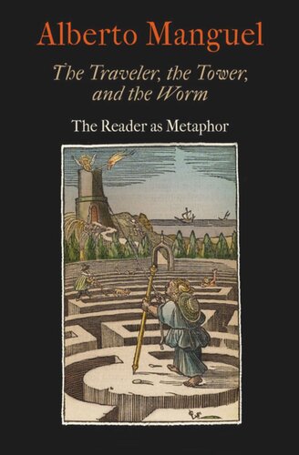 The Traveler, the Tower, and the Worm: The Reader as Metaphor