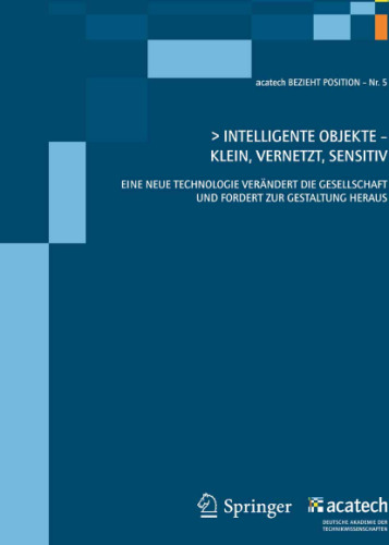 Intelligente Objekte — Klein, Vernetzt, Sensitiv: Eine Neue Technologie Verändert Die Gesellschaft und Fordert zur Gestaltung Heraus