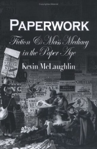 Paperwork: Fiction and Mass Mediacy in the Paper Age
