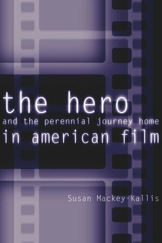 The Hero and the Perennial Journey Home in American Film