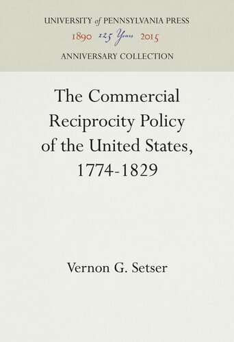 The Commercial Reciprocity Policy of the United States, 1774-1829