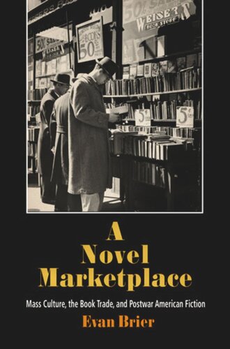 A Novel Marketplace: Mass Culture, the Book Trade, and Postwar American Fiction