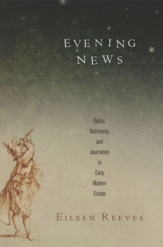Evening News: Optics, Astronomy, and Journalism in Early Modern Europe