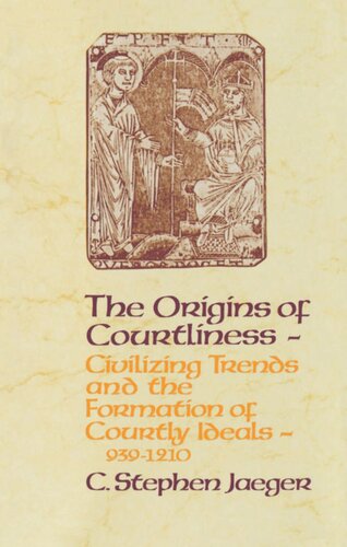 The Origins of Courtliness: Civilizing Trends and the Formation of Courtly Ideals, 939-121