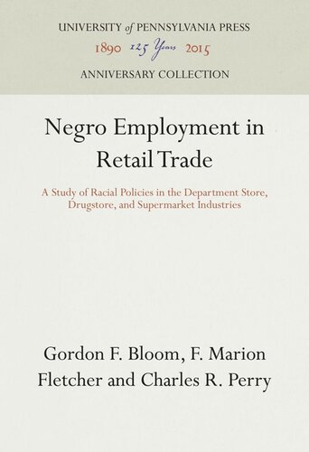Negro Employment in Retail Trade: A Study of Racial Policies in the Department Store, Drugstore, and Supermarket Industries
