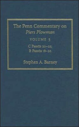 The Penn Commentary on Piers Plowman. Volume 5 The Penn Commentary on Piers Plowman, Volume 5: C Passūs 2-22; B Passūs 18-2