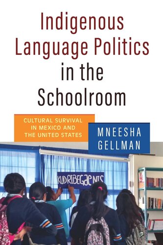 Indigenous Language Politics in the Schoolroom: Cultural Survival in Mexico and the United States