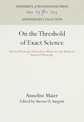 On the Threshold of Exact Science: Selected Writings of Anneliese Meier on Late Medieval Natural Philosophy