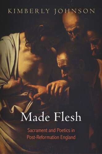Made Flesh: Sacrament and Poetics in Post-Reformation England