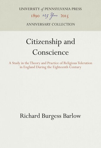Citizenship and Conscience: A Study in the Theory and Practice of Religious Toleration in England During the Eighteenth Century