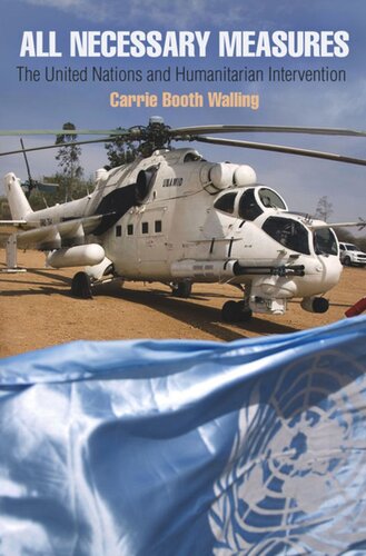 All Necessary Measures: The United Nations and Humanitarian Intervention
