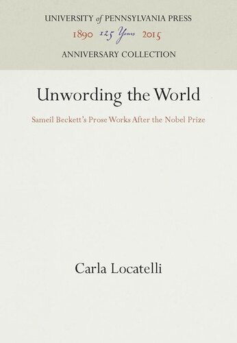 Unwording the World: Sameil Beckett's Prose Works After the Nobel Prize