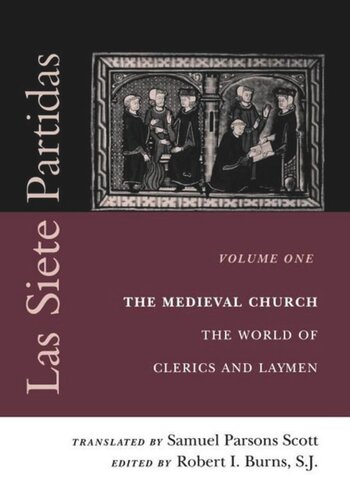 Las Siete Partidas, Volume 1: The Medieval Church: The World of Clerics and Laymen (Partida I)