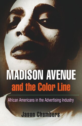 Madison Avenue and the Color Line: African Americans in the Advertising Industry