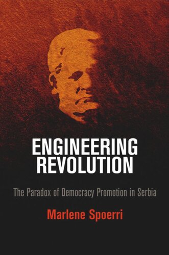 Engineering Revolution: The Paradox of Democracy Promotion in Serbia