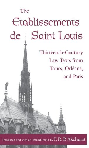 The Etablissements de Saint Louis: Thirteenth-Century Law Texts from Tours, Orléans, and Paris