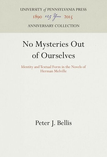 No Mysteries Out of Ourselves: Identity and Textual Form in the Novels of Herman Melville