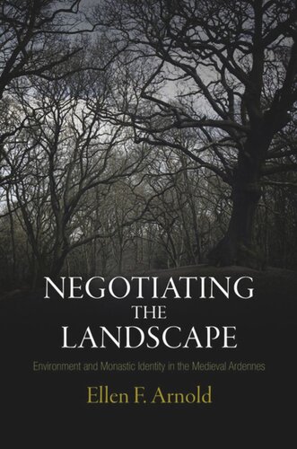 Negotiating the Landscape: Environment and Monastic Identity in the Medieval Ardennes