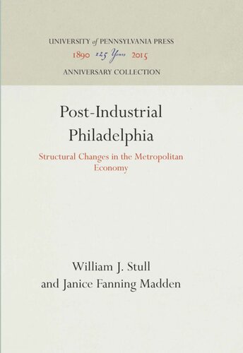 Post-Industrial Philadelphia: Structural Changes in the Metropolitan Economy
