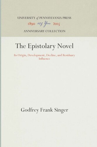 The Epistolary Novel: Its Origin, Development, Decline, and Residuary Influence
