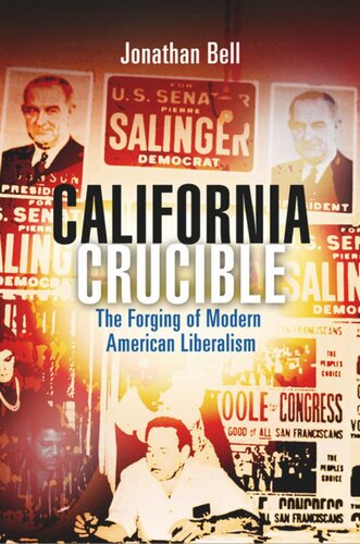 California Crucible: The Forging of Modern American Liberalism