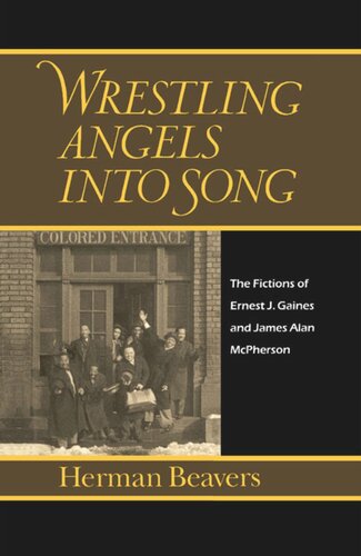 Wrestling Angels into Song: The Fictions of Ernest J. Gaines and James Alan McPherson
