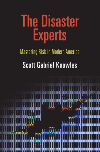 The Disaster Experts: Mastering Risk in Modern America