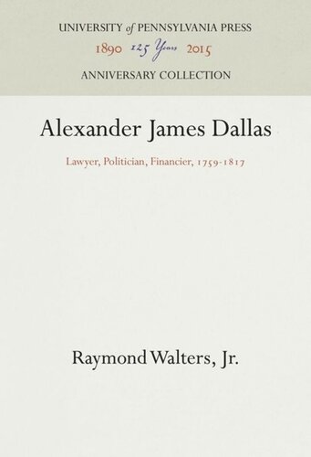 Alexander James Dallas: Lawyer, Politician, Financier, 1759-1817