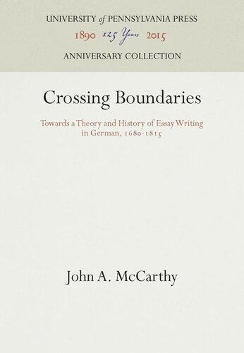 Crossing Boundaries: Towards a Theory and History of Essay Writing in German, 168-1815