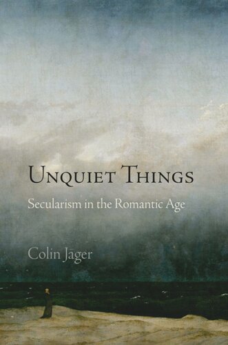 Unquiet Things: Secularism in the Romantic Age