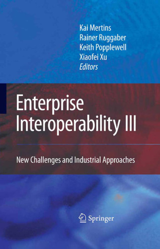 Enterprise Interoperability III: New Challenges and Industrial Approaches 