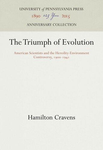 The Triumph of Evolution: American Scientists and the Heredity-Environment Controversy, 19-1941