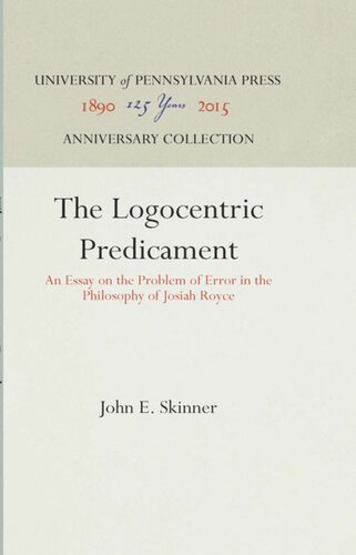 The Logocentric Predicament: An Essay on the Problem of Error in the Philosophy of Josiah Royce