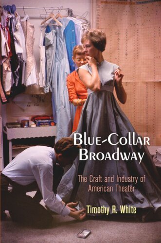 Blue-Collar Broadway: The Craft and Industry of American Theater