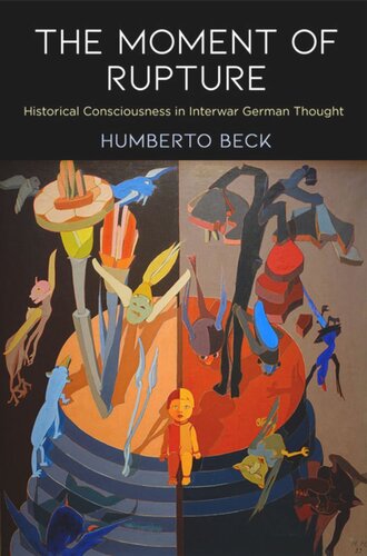 The Moment of Rupture: Historical Consciousness in Interwar German Thought