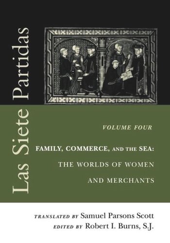 Las Siete Partidas, Volume 4: Family, Commerce, and the Sea: The Worlds of Women and Merchants (Partidas IV and V)