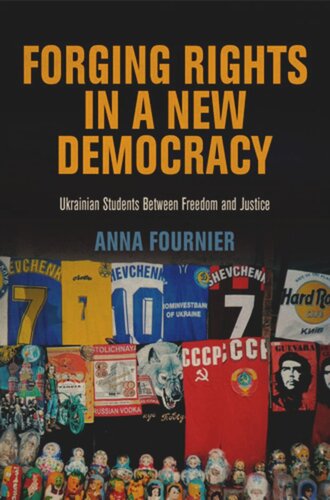 Forging Rights in a New Democracy: Ukrainian Students Between Freedom and Justice