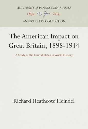 The American Impact on Great Britain, 1898-1914: A Study of the United States in World History
