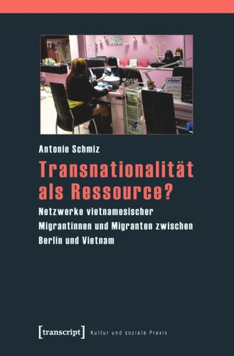 Transnationalität als Ressource?: Netzwerke vietnamesischer Migrantinnen und Migranten zwischen Berlin und Vietnam