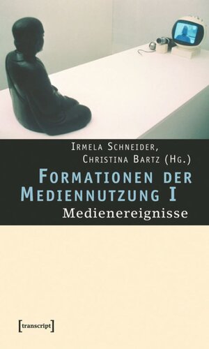 Formationen der Mediennutzung I: Medienereignisse