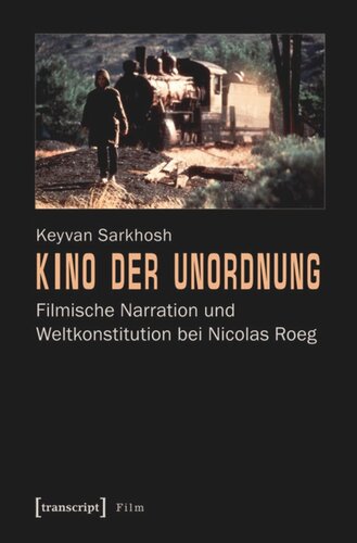Kino der Unordnung: Filmische Narration und Weltkonstitution bei Nicolas Roeg