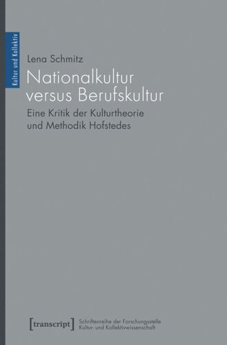 Nationalkultur versus Berufskultur: Eine Kritik der Kulturtheorie und Methodik Hofstedes