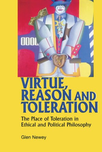Virtue, Reason and Toleration: The Place of Toleration in Ethical & Political Philosophy
