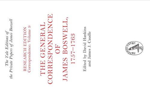 The General Correspondence of James Boswell, 1757–1763: Research Edition: Correspondence, Volume 9