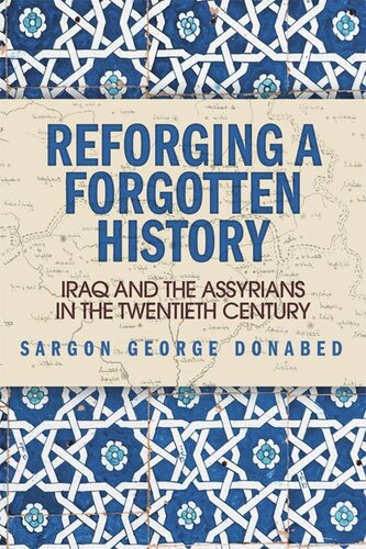 Reforging a Forgotten History: Iraq and the Assyrians in the Twentieth Century