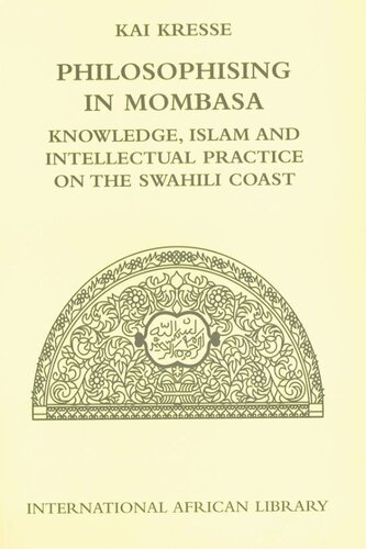Philosophising in Mombasa: Knowledge, Islam and Intellectual Practice on the Swahili Coast