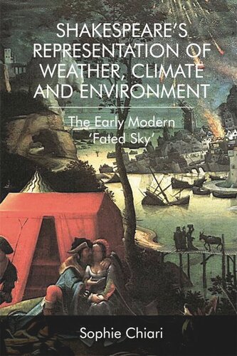 Shakespeare’s Representation of Weather, Climate and Environment: The Early Modern ‘Fated Sky’