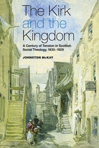 The Kirk and the Kingdom: A Century of Tension in Scottish Social Theology 1830-1929