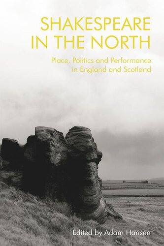Shakespeare in the North: Place, Politics and Performance in England and Scotland