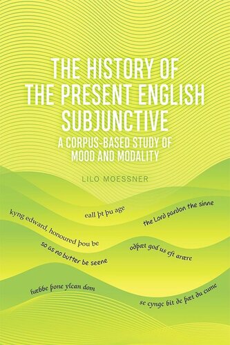 The History of the Present English Subjunctive: A Corpus-based Study of Mood and Modality